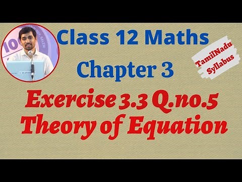 TN New Syllabus Class 12 Maths Chapter 3 | Exercise 3.3 Q.No.5 | Theory of Equation | சமன்பாட்டியல்