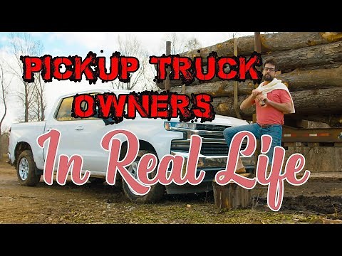 Pickup Truck Owners IN REAL LIFE