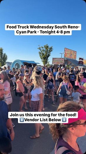 NEW FOOD TRUCK WEDNESDAY -CYAN PARK SOUTH RENO FOOD TRUCK WEDNESDAY-VENDOR LIST June 18. Join us for an evening in the park. (Veterans Pkwy and Long Meadow Dr) When we get together with friends and family, what do we do? WE EAT! Join us Wednesday, June 18, 4pm-8pm at Cyan Park, South Reno (Veterans Pkwy and Long Meadow Dr) for our community’s new favorite Thursday family and friends food truck event. Bring your appetite! We will do the cooking. FOOD TRUCK WEDNESDAY-VENDOR LIST June 18 Live music