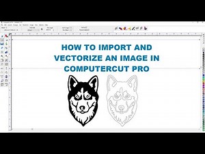 HOW TO IMPORT AND VECTORIZE/TRACE AN IMAGE IN COMPUTERCUT PRO