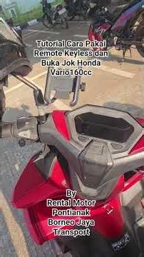 Tutorial Cara Pakai Remote Keyless dan Buka Jok Honda Vario160cc By Rental Motor Pontianak BJT