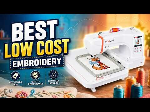 Best Low Cost Embroidery Machine 2026: Top 7 Budget Picks That Actually Deliver
