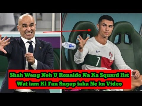 Shah weng noh u Ronaldo naka squard list jong ka ri Portugal tangba sngap bha kane ka. Video