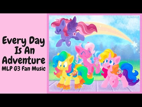 MLP Fan Music ~ Every Day Is An Adventure