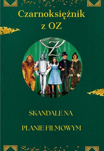 Skandale na planie „Czarnoksiężnika z Krainy Oz”