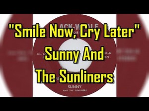 "Smile Now Cry Later" - Sunny And The Sunliners (lyrics)