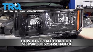How To Replace Headlights 2002-06 Chevy Avalanche