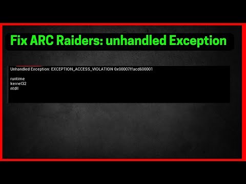Fix ARC Raiders: unhandled Exception (EXCEPTION_ACCESS_VIOLATION)