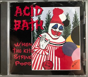Acid Bath - When The Kite String Pops