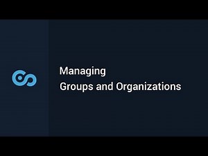 Managing Groups and Organizations