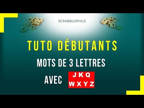 Tuto Scrabble #2 - Mots de 3 lettres avec JKQWXYZ