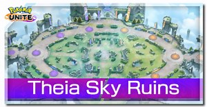 Theia Sky Ruins Guide: New Map and Features | Pokemon UNITE｜Game8