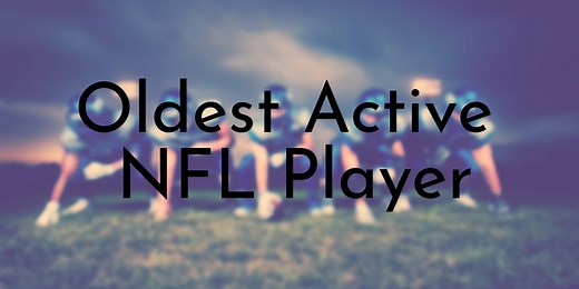 10 Oldest Active NFL Players (Updated 2026) - Oldest.org