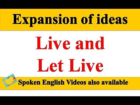 live and let live | Expansion of ideas | Expansion of theme | English writing Skills