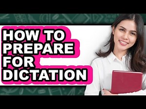 How to Prepare for Dictation - Easy Guide