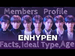 ENHYPEN Members Profile ( Facts, Ideal type, Position, Age,)