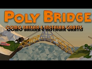 Como Baixar e Instalar Poly Bridge gratis