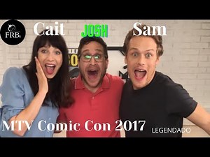 Josh, Sam e Cait MTV Comic Con 2017 - Legendada