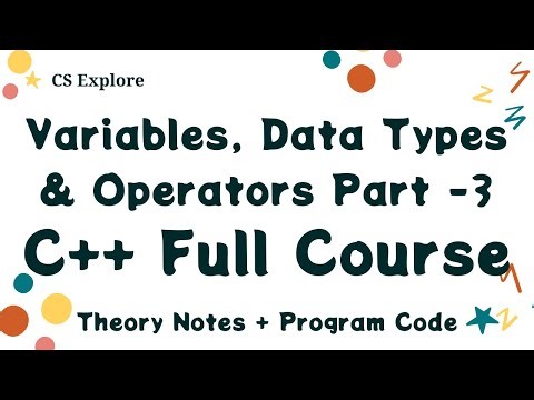 C++ Full Course Variables Data Types And Operators in CPP Part 3 | Theory Notes PracticalPrograms