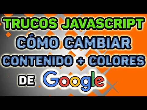 TRUCOS CON JAVASCRIPT: Cómo "hackear"/modificar el contenido y colores de la web de Google.