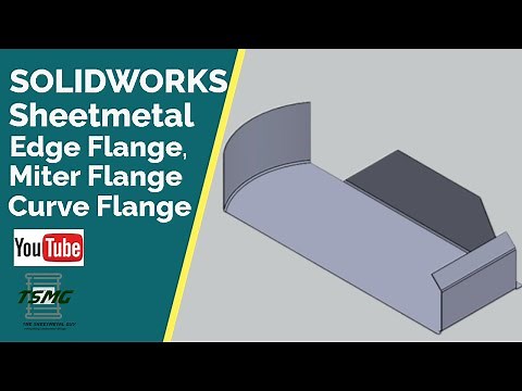 Solidworks Sheetmetal: Edge Flange, Miter Flange and Curve Flange