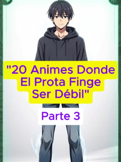 🚨 20 Animes Donde El Prota Finge Ser Débil - Parte 3 👀. #japon #anime #prota #Secreto