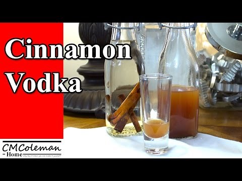 How To Make Cinnamon Infused Vodka