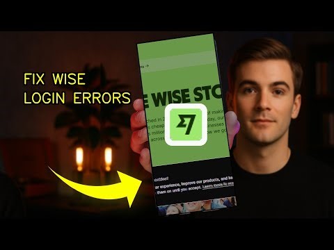 How To Fix Login Errors On Wise 2026 (UPDATED GUIDE)