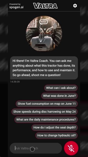 🔊 Volume on! 🔊 🚨 What have you always wanted to ask your tractor? 🚨 This year at #Agritechnica Valtra will be showcasing something very special - our demo of the Valtra Coach Talking Tractor! Valtra Coach Talking Tractor is an AI-based assistant that recognises your text and voice inputs in English, German, French, and Finnish (more languages coming later), and uses logs, manuals, and guides to provide you with concise, direct, and easy-to-understand answers to your questions. - Simply enter