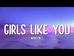 Maroon 5 - Girls Like You (Lyrics) ft. Cardi B
