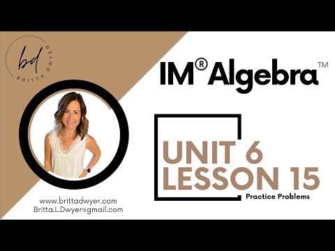 Unit 6 Lesson 15 Practice Problems IM® Algebra 1TM authored by Illustrative Mathematics®