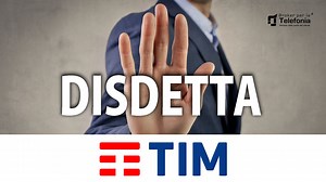 Disdetta Telecom - TIM: Come Farla Correttamente - Problemi Utenze