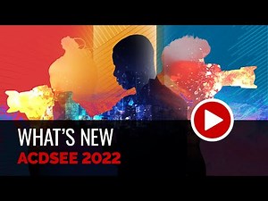 ACDSee 2022 - Feature Set Preview