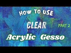 How To Use Clear Acrylic Gesso in Mixed Media, Acrylic and Oil Painting