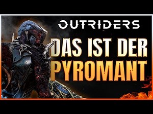 OUTRIDERS - PYROMANCER CLASS GUIDE! EVERYTHING YOU NEED TO KNOW!