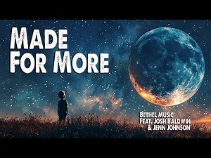 Made for More | Bethel Music (Feat. Josh Baldwin and Jenn Johnson) (Worship Lyric Video)