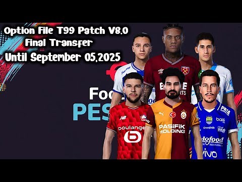 New Option File T99 Patch V8.0 Final Transfer Until September 05,2025 - PES 2021
