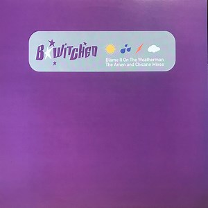 B*Witched - Blame It On The Weatherman
