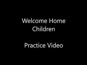 Welcome Home Children SATB Practice Video