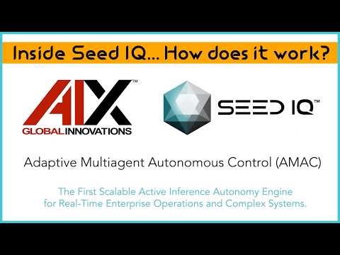 Intro to Seed IQ™ - Adaptive Multiagent Autonomous Control, by Denise Holt, CEO, AIX