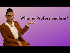 What is Professionalism?|What Makes a Good Professional?