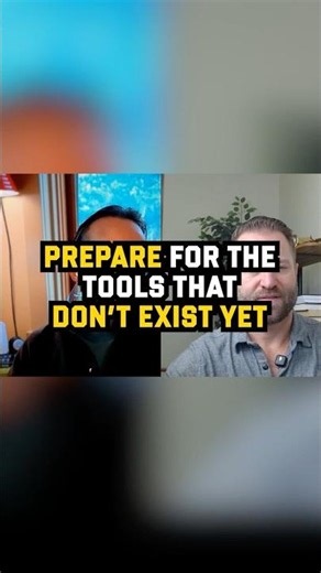 Prepare for the Tools that Don’t Exist Yet