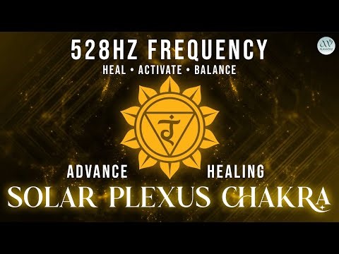 🟡 Advanced Solar Plexus Chakra Healing 🌱 | 528Hz Frequency to Heal • Activate • Balance | AuraVerse