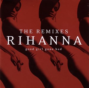 Rihanna - Good Girl Gone Bad: The Remixes