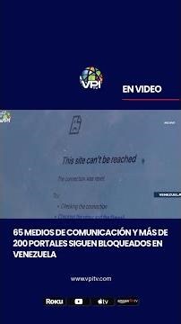 65 media outlets and more than 200 websites remain blocked in Venezuela