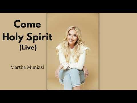 Martha Munizzi - Come Holy Spirit (Live)