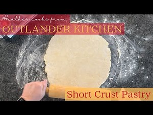 Short Crust Pastry | Outlander Kitchen | EASY