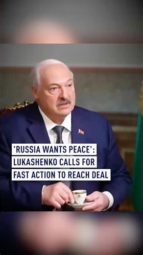 'Russia wants peace': Lukashenko calls for fast action to reach deal