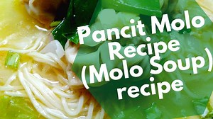 Pancit Molo Recipe (Molo Soup): Chinese influenced Filipino dish