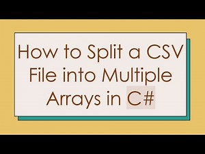 How to Split a CSV File into Multiple Arrays in C#